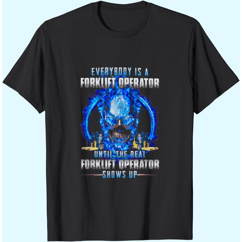 Everybody Is A Forklift Operator T Shirt — T-shirts pour hommes