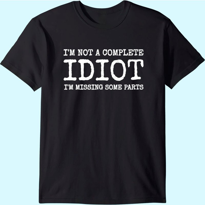 Amputee Humor - I'm Not A Complete Idiot T-shirt — T-shirts pour hommes