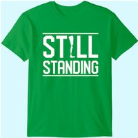 Still Standing - Funny Amputee T-shirt