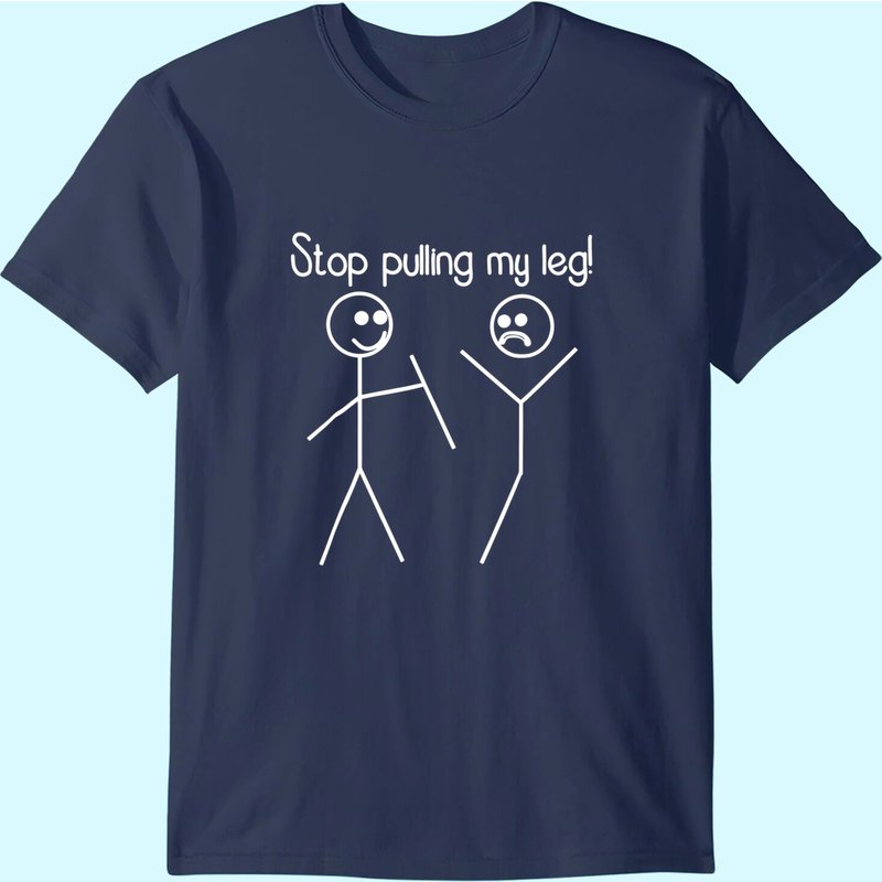 Funny "stop Pulling My Leg" Pun Slogan Funny T-shirt — T-shirts pour hommes