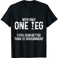 Amputee Humor Better Leg Funny Recovery Gifts T-shirt