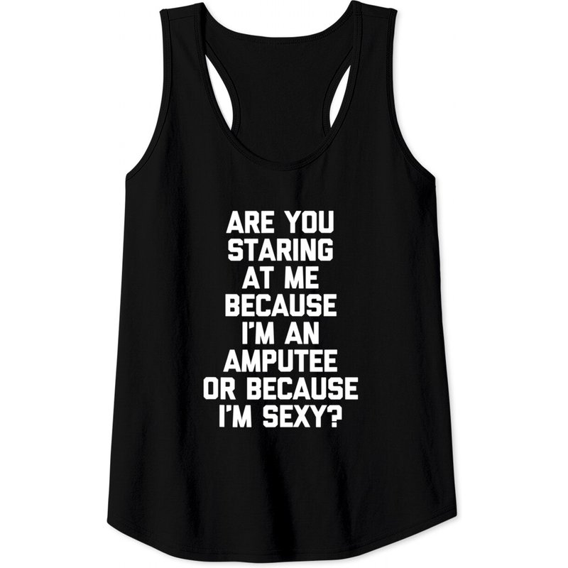 Are You Staring At Me Because I'm An Amputee? Funny Tank Top — T-shirts pour hommes