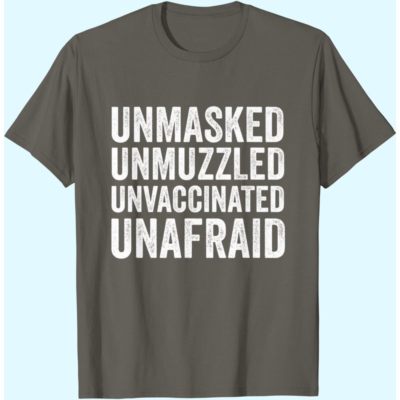 Unmasked Unmuzzled Unvaccinated Unafraid T-shirt