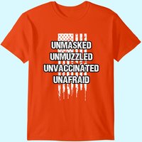 Unmasked Unmuzzled Unvaccinated Unafraid T-shirt