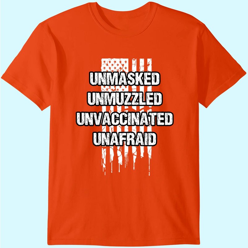 Unmasked Unmuzzled Unvaccinated Unafraid T-shirt — T-shirts pour hommes