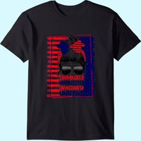 Unmasked Unmuzzled Unvaccinated Unafraid T-shirt