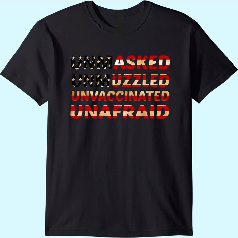 Unmasked Unmuzzled Unvaccinated Unafraid Flag America T-shirt — T-shirts pour hommes