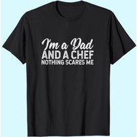 I'm A Dad And A Chef Nothing Scares Me T-shirt, Chef Shirt, Cooking Gift