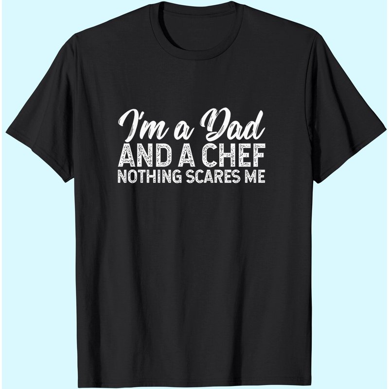I'm A Dad And A Chef Nothing Scares Me T-shirt, Chef Shirt, Cooking Gift — T-shirts pour hommes
