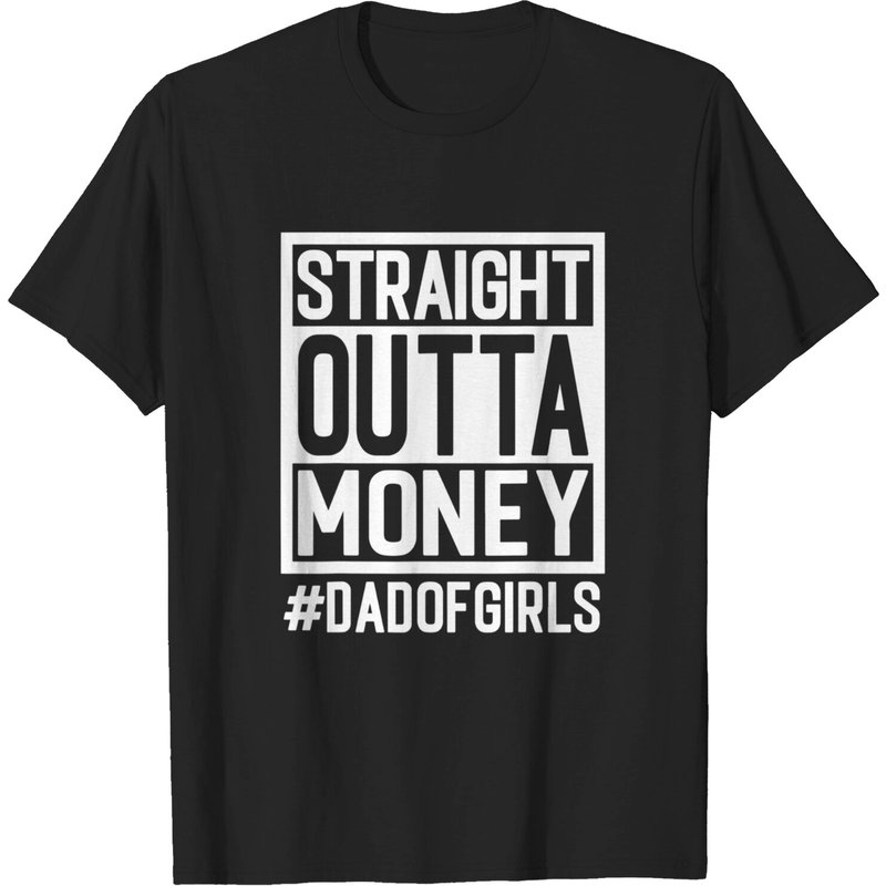Straight Outta Money, Dad Of Girls And Girl Dads, Broke Dads T-shirt — T-shirts pour hommes