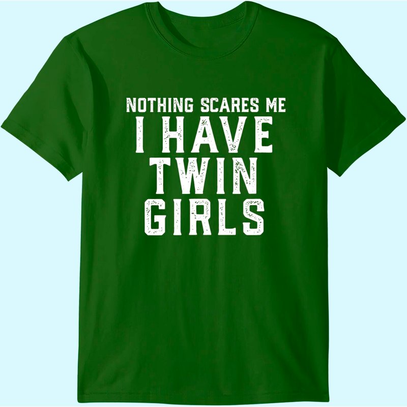 Mens Twin Dad Mom Daughters Nothing Scares Me I Have Twin Girls T-shirt — T-shirts pour hommes