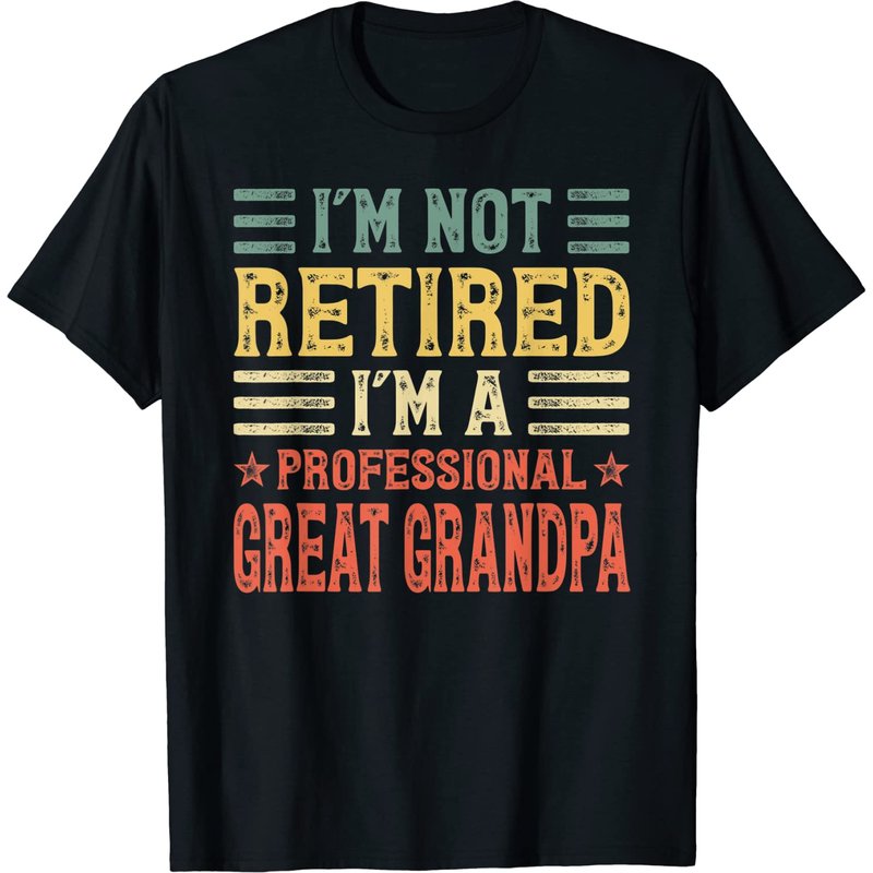 Men's T Shirt I'm Not Retired I'm A Professional Great Grandpa — Mens T Shirts