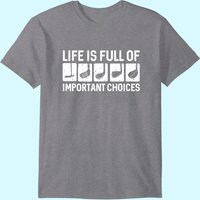 Funny Life Is Full Of Important Choices Golf Gift T-shirt