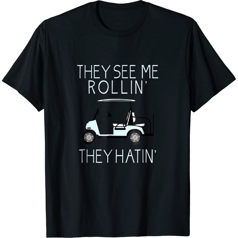 They See Me Rollin They Hatin Funny Golfers T-shirt — T-shirts pour hommes