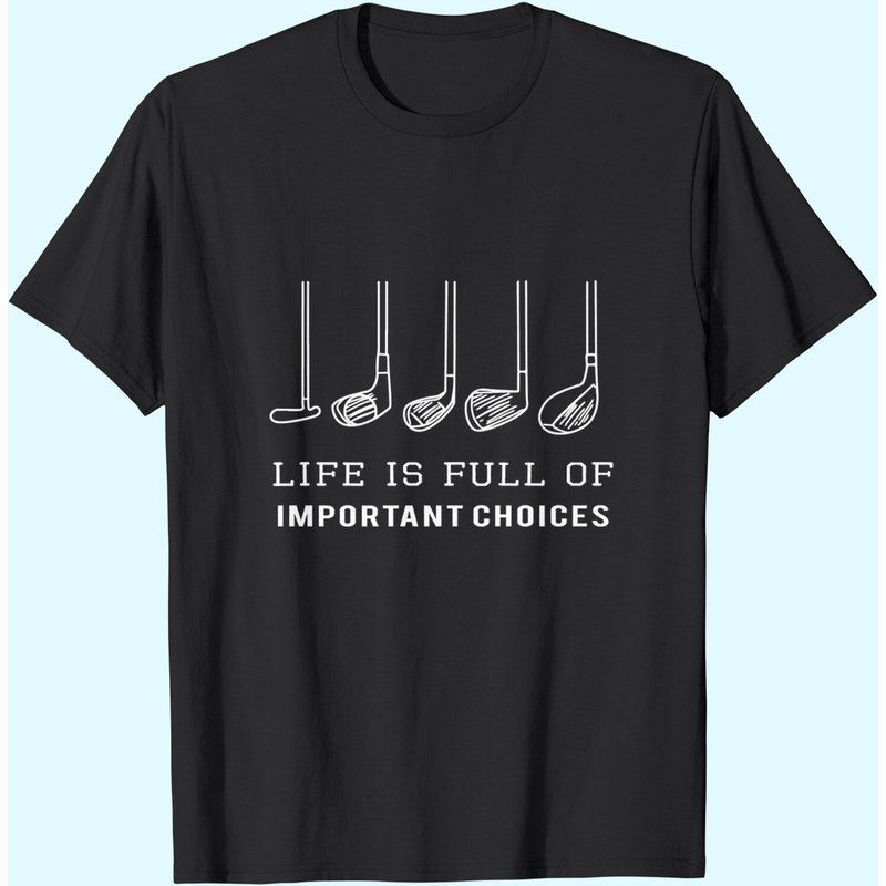 Funny Life Is Full Of Important Choices Golf Clubs Design Premium T-shirt — Mens T Shirts