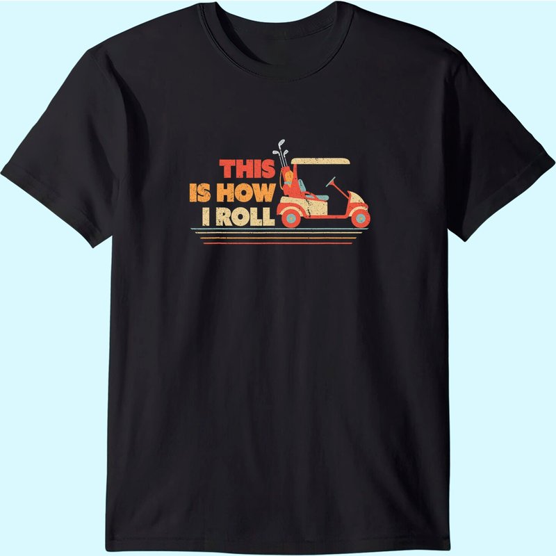 This Is How I Roll Shirt. Gift For Dad, Vintage Golf Cart T-shirt — T-shirts pour hommes