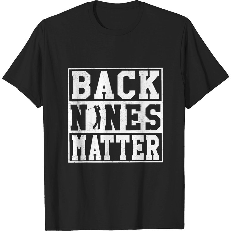 Back Nines Matter Shirt Funny Golf Gift T-shirt — Mens T Shirts