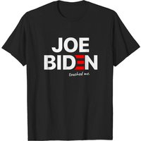 Joe Biden Touched Me Funny T-shirt 4th Of July T-shirt