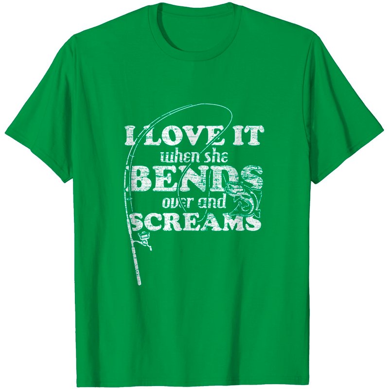 I Love It When She Bends Over And Screams Fishing T-shirt — T-shirts pour hommes