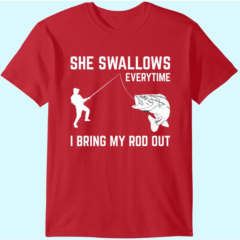 Mens She Swallows Funny Fishing Gift For Men Adult Humor Fishing T-shirt