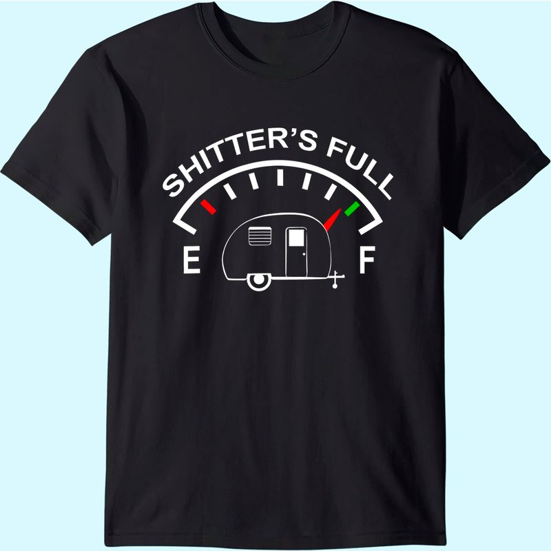 Shitters Full Funny Camper Rv Camping T-shirt