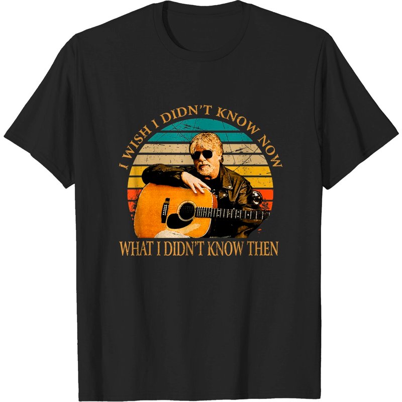 Vintage Bob Idol Seger Quotes I Wish I Didn't Know Now Gifts T-shirt — T-shirts pour hommes