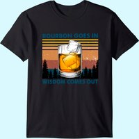 Bourbon Goes In Wisdom Comes Out Vintage T-shirt