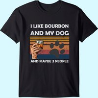 Vintage I Like Bourbon And My Dog Maybe 3 People T-shirt