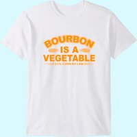 Bourbon Is A Vegetable Whiskey Bourbon Drinking T-shirt