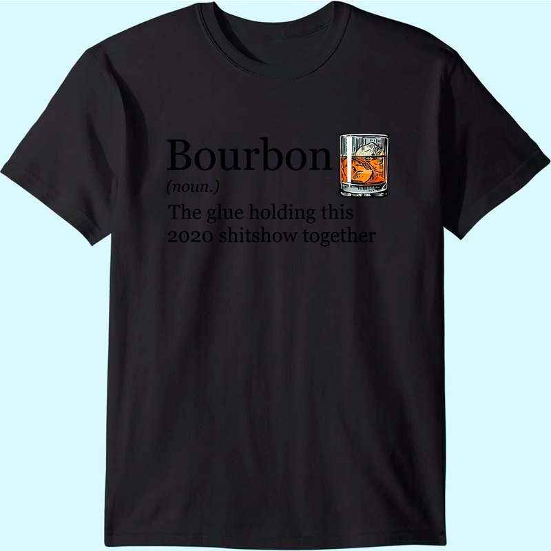 Bourbon Noun Glue Holding This 2020 Shitshow Together T-shirt — T-shirts pour hommes