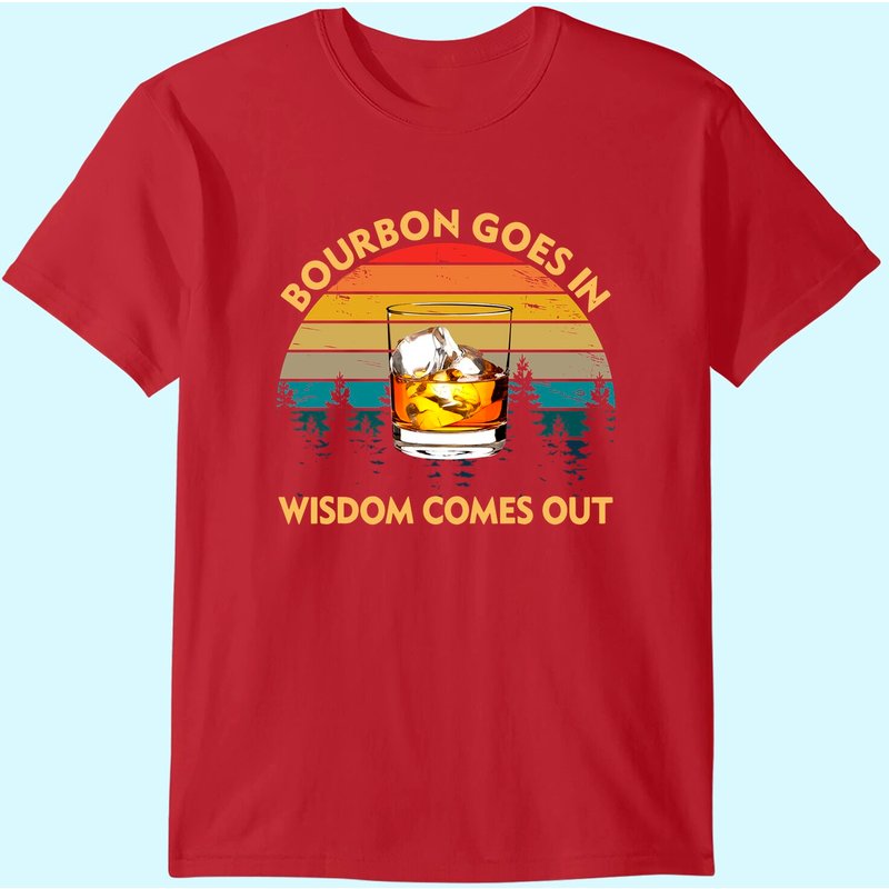 Bourbon Goes In Wisdom Comes Out Funny Drinking Gift T-shirt — T-shirts pour hommes