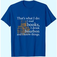 That's What I Do, Book Lover And Bourbon Drinker Gift T-shirt