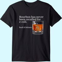 Bourbon Has Never Been Recalled For E-coli - Funny Whiskey T-shirt