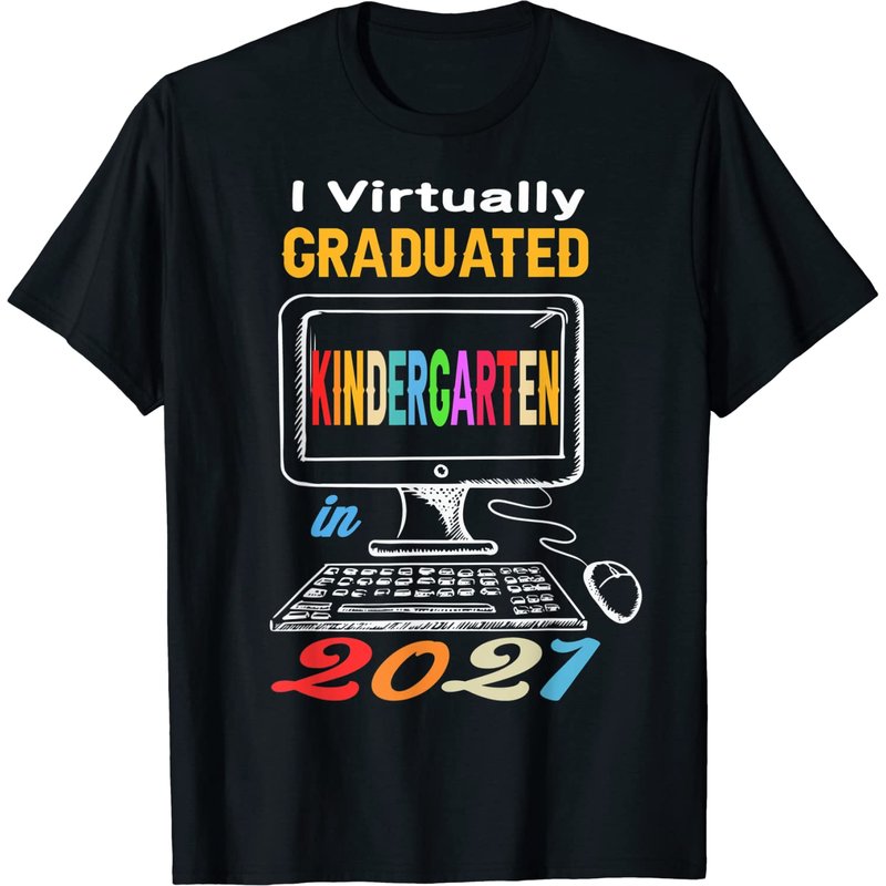 I Virtually Graduated Kindergarten Class 2021 Graduation T-shirt