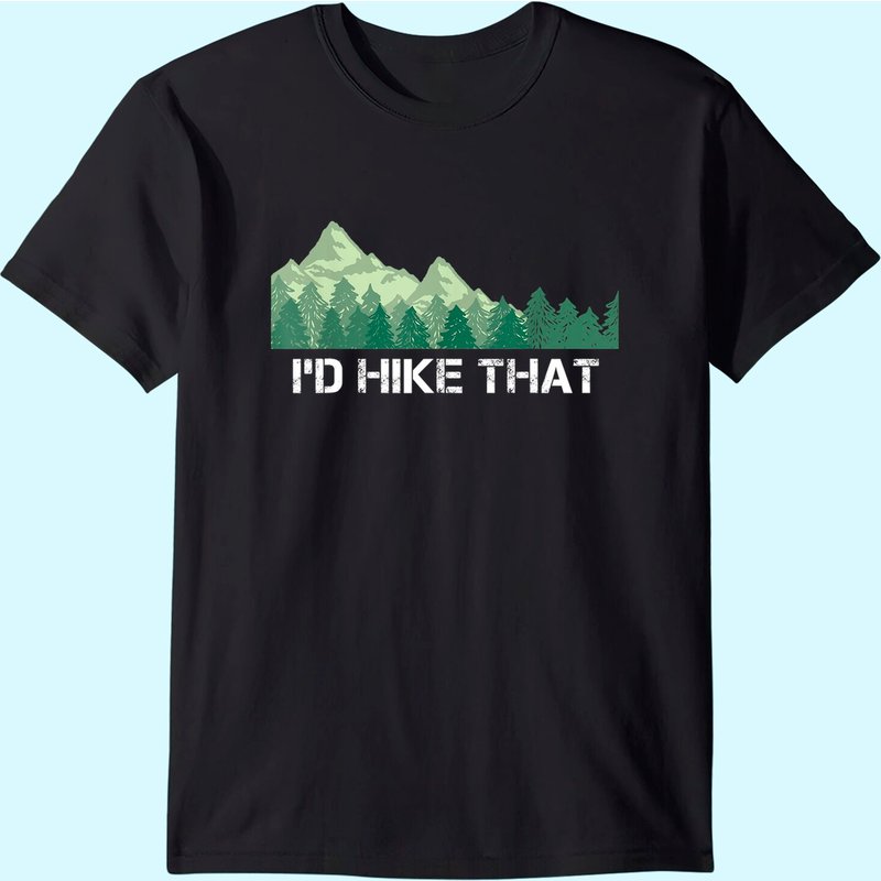 Funny Hiking Shirt I'd Hike That Outdoor Camping Gift — T-shirts pour hommes