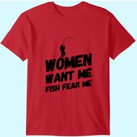 Women Want Me Fish Fear Me T-shirt