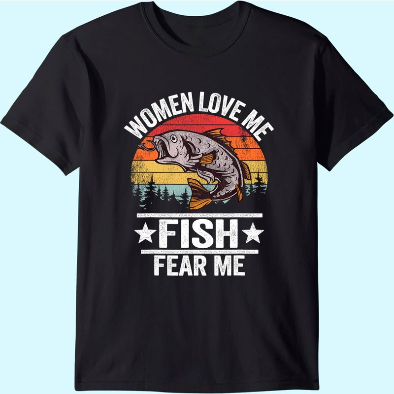 Women Love Me Fish Fear Me Men Fisher Vintage Funny Fishing T-shirt — Mens T Shirts