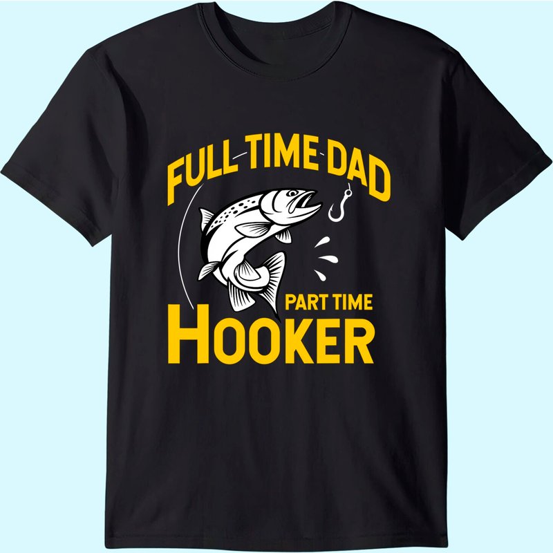 Mens Full Time Dad Part Time Hooker - Funny Father's Day Fishing T-shirt — T-shirts pour hommes
