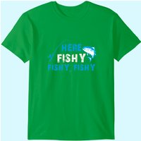 Funny Here Fishy Fishing T-shirt