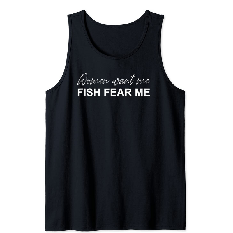 Women Want Me, Fish Fear Me Fishing Tank Top — T-shirts pour hommes