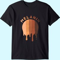 Melanin Dripping Down Black Pride Proud Heritage T-shirt