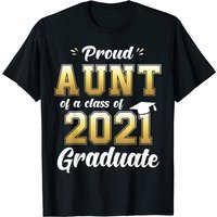 Proud Aunt Of A Class Of 2021 Graduate Shirt Senior 21 Gift T-shirt