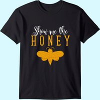 Show Me The Honey Beekeeper T-shirt