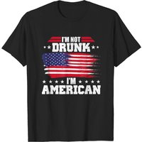 Funny 4th Of July I'm Not Drunk I'm American T-shirt