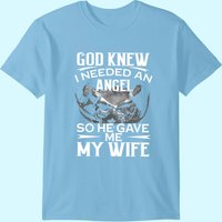 God Knew I Needed An Angel So He Gave Me Gift T-shirt