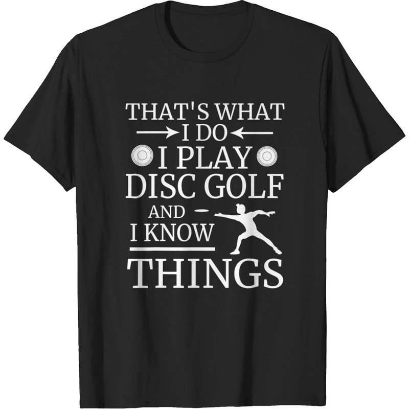 That's What I Do Play Disc Golf And I Know Things Frisbee T-shirt — T-shirts pour hommes