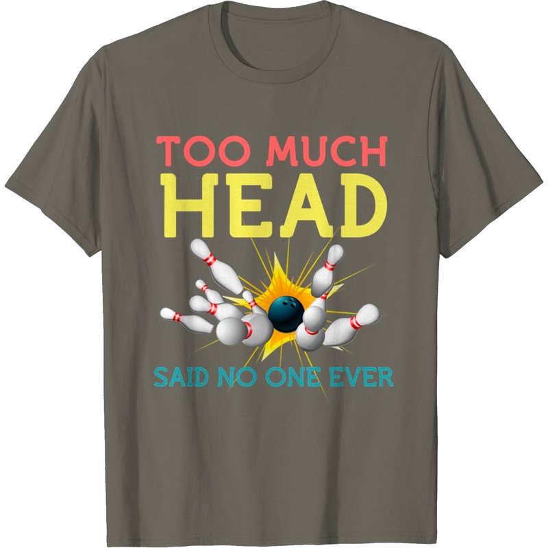 Funny Bowling Shirts Team Men Women Said No One Ever Gifts T-shirt — Mens T Shirts