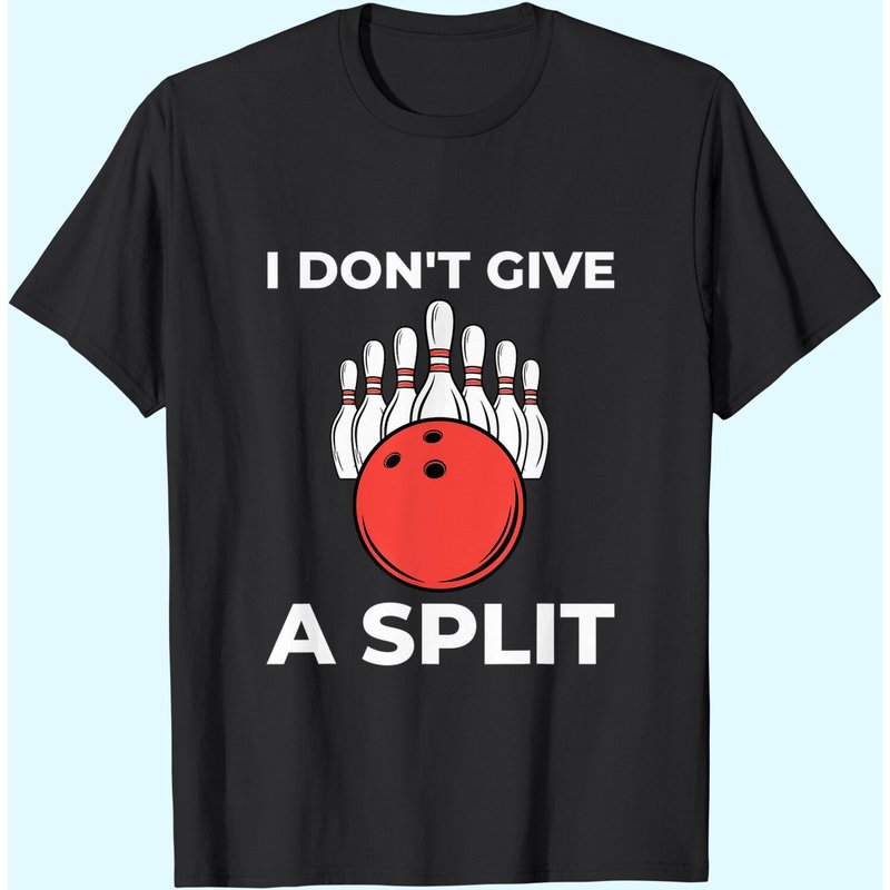 I Don't Give A Split Gift Funny Bowling T-shirt
