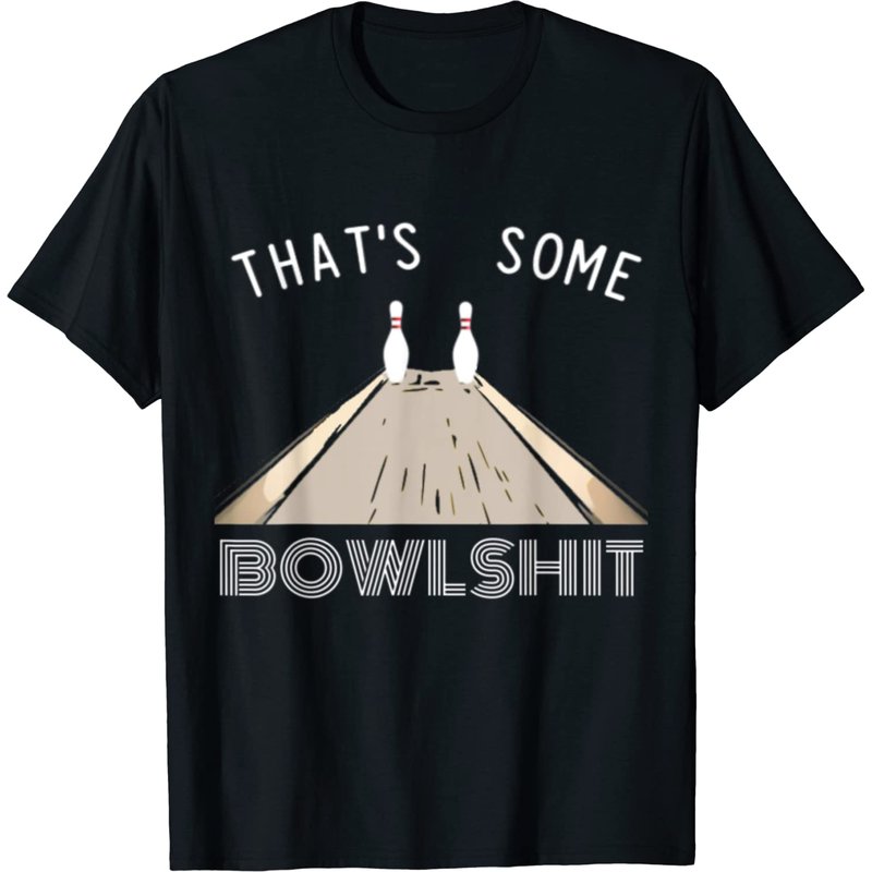 Some Bowlshit Funny Bowling Team League Gift Idea T-shirt