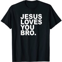 Jesus Loves You Bro. Christian Faith T Shirt